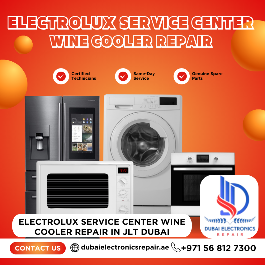 Electrolux Service Center Wine Cooler Repair in JLT Dubai
