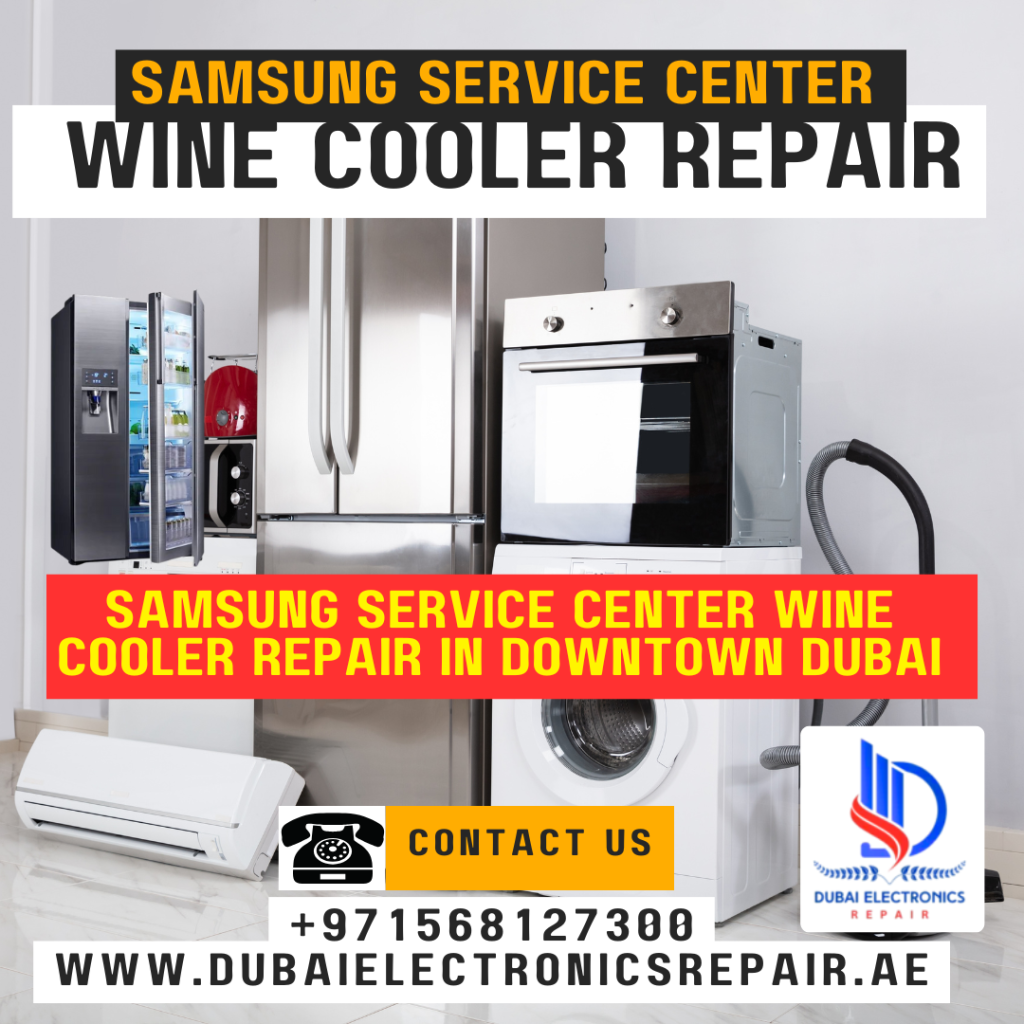 Samsung Service Center Wine Cooler Repair in Downtown Dubai